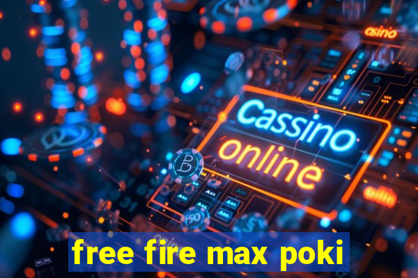 free fire max poki